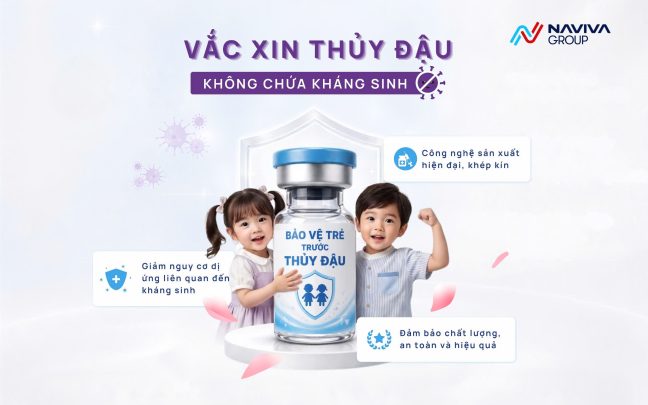 VẮC XIN THỦY ĐẬU BARYCELA KHÔNG CHỨA KHÁNG SINH: BƯỚC TIẾN MỚI TRONG PHÒNG NGỪA THỦY ĐẬU